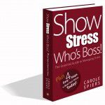 work stress, keynote speaker, how to deal with stress, anxiety, stress symptoms, signs and symptoms of stress, stress free, Show Stress Who's Boss!, carole spiers, stress management, stress & anxiety, symptoms of stress, stress management techniques, stress-free, stress symptoms, de stress, wellbeing, mental health